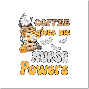 Coffee Gives me Nurse Powers - Funny Nurse Sarcastic Saying Gift ideas For Nurse Posters and Art